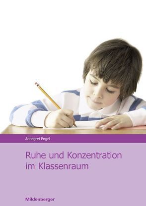 Ruhe und Konzentration im Klassenraum von Drumm,  Susanne, Engel,  Annegret