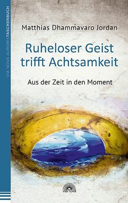 Ruheloser Geist trifft Achtsamkeit von Jordan,  Matthias Dhammavaro