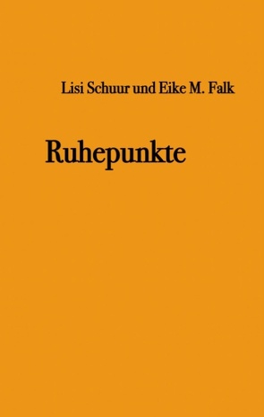Ruhepunkte von Falk,  Eike M., Schuur,  Lisi