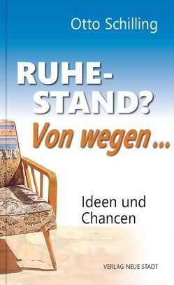 Ruhestand? Von wegen… von Schilling,  Otto