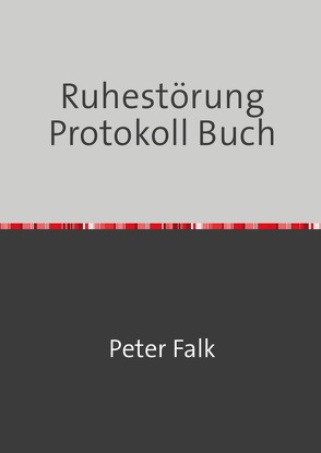 Ruhestörung Protokoll Buch von Falk,  Peter