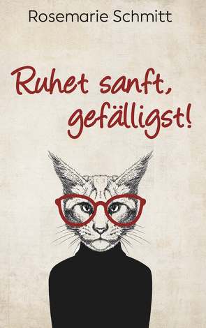 Ruhet sanft, gefälligst! von Schmitt,  Rosemarie