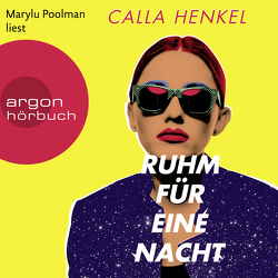 Ruhm für eine Nacht von Henkel,  Calla, Kilching,  Verena, Poolman,  Marylu