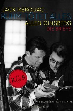 Ruhm tötet alles von Ginsberg,  Allen, Kellner,  Michael, Kerouac,  Jack, Morgan,  Bill, Stanford,  David