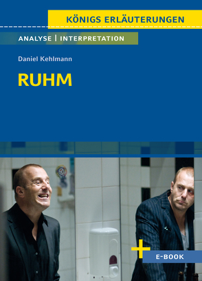 Ruhm von Daniel Kehlmann – Textanalyse und Interpretation von Bernhardt,  Rüdiger, Kehlmann,  Daniel