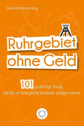 Das Ruhrgebiet ohne Geld erleben von Buzzanca,  Marcello, Wiechmann,  Daniel