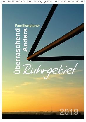 Ruhrgebiet – Überraschend – Anders (Wandkalender 2019 DIN A3 hoch) von Düll,  Sigrun