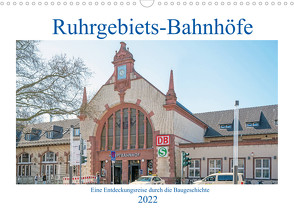 Ruhrgebiets-Bahnhöfe (Wandkalender 2022 DIN A3 quer) von Hermann,  Bernd