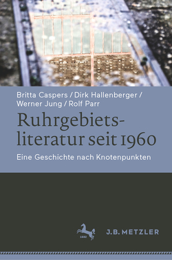 Ruhrgebietsliteratur seit 1960 von Caspers,  Britta, Hallenberger,  Dirk, Jung,  Werner, Parr,  Rolf