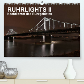 Ruhrlights II – Nachtlichter des Ruhrgebietes (Premium, hochwertiger DIN A2 Wandkalender 2023, Kunstdruck in Hochglanz) von Heymanns -Der Nachtfotografierer, - Rolf