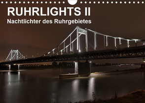 Ruhrlights II – Nachtlichter des Ruhrgebietes (Wandkalender 2021 DIN A4 quer) von Heymanns -Der Nachtfotografierer, - Rolf