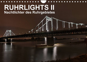 Ruhrlights II – Nachtlichter des Ruhrgebietes (Wandkalender 2022 DIN A4 quer) von Heymanns -Der Nachtfotografierer, - Rolf