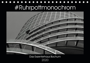 #Ruhrpottmonochrom – Das Exzenterhaus Bochum (Tischkalender 2020 DIN A5 quer) von Lewald,  Dominik