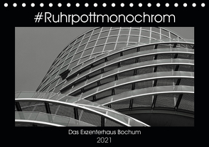 #Ruhrpottmonochrom – Das Exzenterhaus Bochum (Tischkalender 2021 DIN A5 quer) von Lewald,  Dominik
