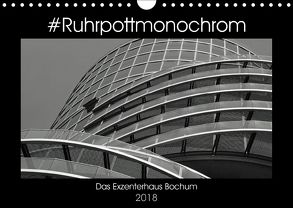 #Ruhrpottmonochrom – Das Exzenterhaus Bochum (Wandkalender 2018 DIN A4 quer) von Lewald,  Dominik