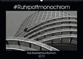 #Ruhrpottmonochrom – Das Exzenterhaus Bochum (Wandkalender 2019 DIN A2 quer) von Lewald,  Dominik