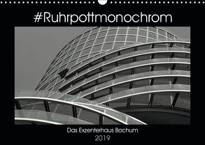 #Ruhrpottmonochrom – Das Exzenterhaus Bochum (Wandkalender 2019 DIN A3 quer) von Lewald,  Dominik