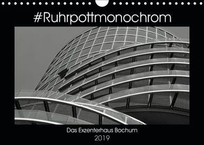 #Ruhrpottmonochrom – Das Exzenterhaus Bochum (Wandkalender 2019 DIN A4 quer) von Lewald,  Dominik