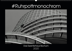 #Ruhrpottmonochrom – Das Exzenterhaus Bochum (Wandkalender 2020 DIN A2 quer) von Lewald,  Dominik