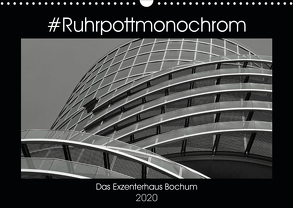 #Ruhrpottmonochrom – Das Exzenterhaus Bochum (Wandkalender 2020 DIN A3 quer) von Lewald,  Dominik