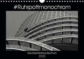 #Ruhrpottmonochrom – Das Exzenterhaus Bochum (Wandkalender 2020 DIN A4 quer) von Lewald,  Dominik