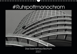 #Ruhrpottmonochrom – Das Exzenterhaus Bochum (Wandkalender 2021 DIN A3 quer) von Lewald,  Dominik