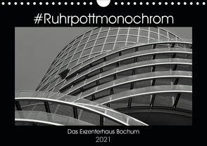 #Ruhrpottmonochrom – Das Exzenterhaus Bochum (Wandkalender 2021 DIN A4 quer) von Lewald,  Dominik