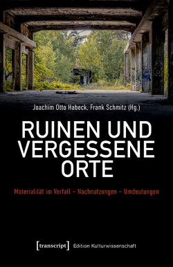 Ruinen und vergessene Orte von Habeck,  Joachim Otto, Schmitz,  Frank