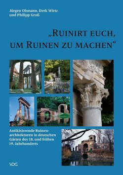 „Ruinirt euch, um Ruinen zu machen“ von Groß,  Philipp, Obmann,  Jürgen, Wirtz,  Derk