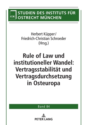 Rule of Law und institutioneller Wandel: Vertragsstabilität und Vertragsdurchsetzung in Osteuropa von Küpper,  Herbert, Schroeder,  Friedrich-Christian