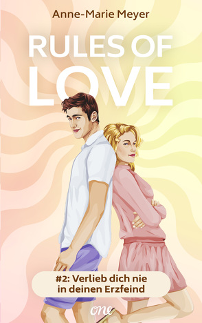 Rules of Love #2: Verlieb dich nie in deinen Erzfeind von Meyer,  Anne-Marie, Oepping,  Martina M.