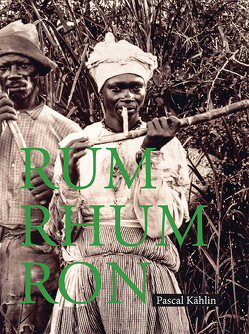 Rum – Rhum – Ron von Bühler,  Sina, Kählin,  Pascal