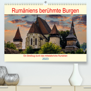 Rumäniens berühmte Burgen (Premium, hochwertiger DIN A2 Wandkalender 2023, Kunstdruck in Hochglanz) von Brack,  Roland