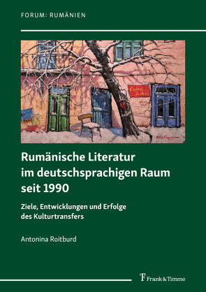 Rumänische Literatur im deutschsprachigen Raum seit 1990 von Große,  Gundel, Roitburd,  Antonina