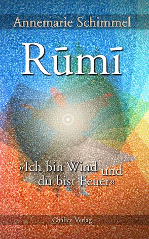 Rumi – Ich bin Wind und du bist Feuer von Schimmel,  Annemarie