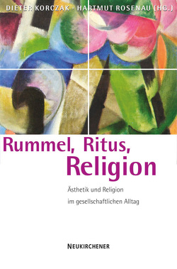 Rummel, Ritus, Religion von Korczak,  Dieter, Rosenau,  Hartmut