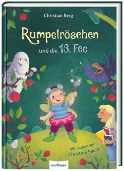 Rumpelröschen und die 13. Fee von Berg,  Christian, Faust,  Christine