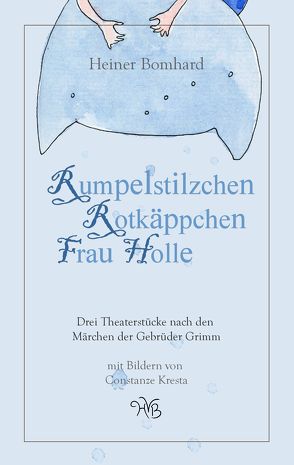 Rumpelstilzchen/Rotkäppchen/Frau Holle von Bomhard,  Heiner, Kresta,  Constanze