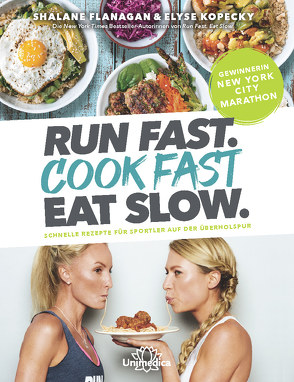 Run Fast. Cook Fast. Eat Slow. von Flanagan,  Shalane, Kopecky,  Elyse