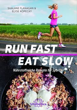 Run Fast Eat Slow von Flanagan,  Shalane, Kopecky,  Elyse