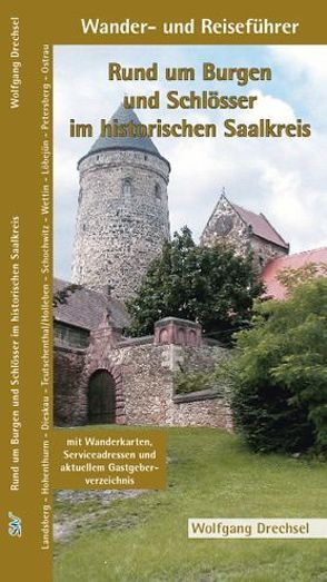Rund um Burgen und Schlösser im historischen Saalkreis von Drechsel,  Wolfgang