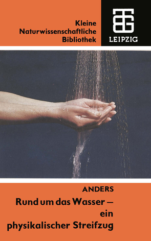 Rund um das Wasser — ein physikalischer Streifzug von Anders,  Siegfried