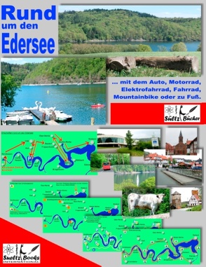 Rund um den Edersee… mit dem Auto, Motorrad, Elektrofahrrad, Fahrrad, Mountainbike oder zu Fuß von Sültz,  Renate, Sültz,  Uwe H.