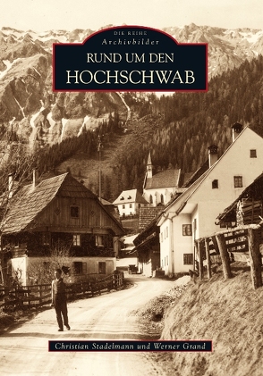 Rund um den Hochschwab von Grand,  Werner, Stadelmann,  Christian