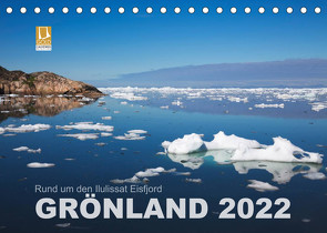 Rund um den Ilulissat Eisfjord – GRÖNLAND 2022 (Tischkalender 2022 DIN A5 quer) von Koch,  Lucyna