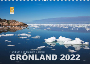 Rund um den Ilulissat Eisfjord – GRÖNLAND 2022 (Wandkalender 2022 DIN A2 quer) von Koch,  Lucyna
