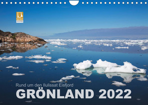 Rund um den Ilulissat Eisfjord – GRÖNLAND 2022 (Wandkalender 2022 DIN A4 quer) von Koch,  Lucyna