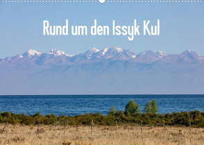 Rund um den Issyk Kul (Wandkalender 2023 DIN A2 quer) von Rusch,  Winfried