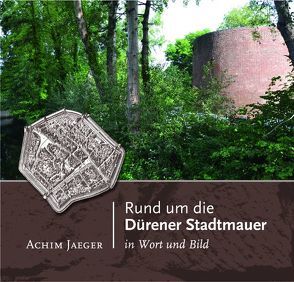 Rund um die Dürener Stadtmauer von Jaeger,  Achim, Lentz,  Michael