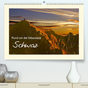 Rund um die Silberstadt SchwazAT-Version (Premium, hochwertiger DIN A2 Wandkalender 2021, Kunstdruck in Hochglanz) von Leon
